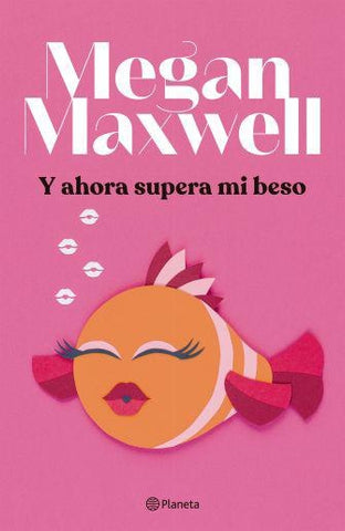 Y AHORA SUPERA MI BESO | Megan Maxwell