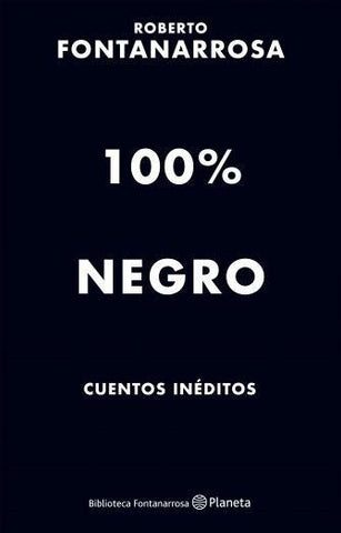 100% NEGROS. CUENTOS INEDITOS..* | Roberto Fontanarrosa