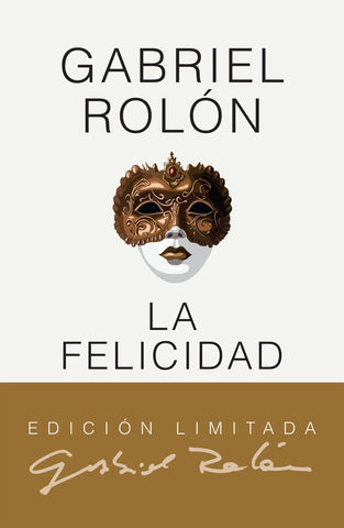 LA FELICIDAD (ED. DE LUJO).. | Gabriel Rolón