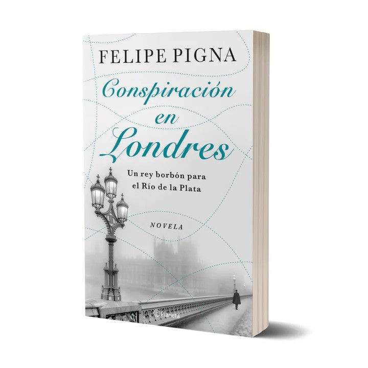 CONSPIRACIÓN EN LONDRES.. | Felipe Pigna