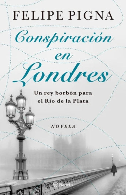 CONSPIRACIÓN EN LONDRES.. | Felipe Pigna