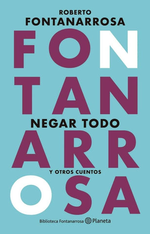 NEGAR TODO Y OTROS CUENTOS.. | Roberto Fontanarrosa