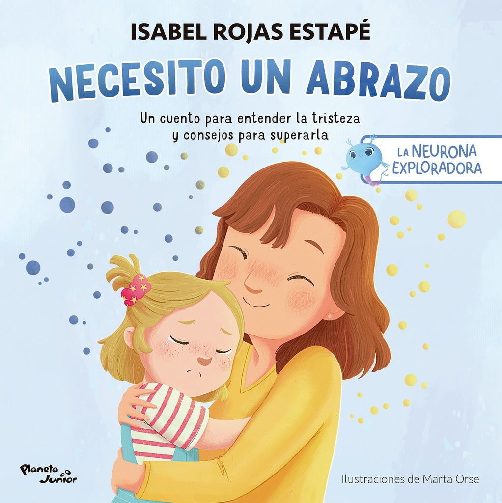 LA NEURONA EXPLORADORA. NECESITO UN ABRAZO.. | Isabel  Rojas Estapé