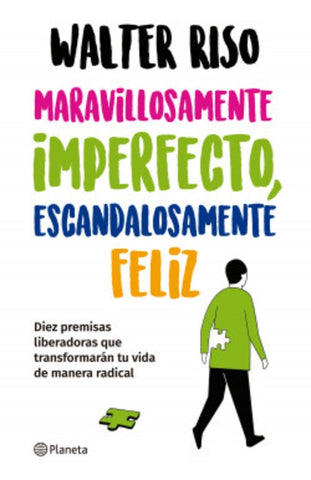 MARAVILLOSAMENTE IMPERFECTO, ESCANDALOSAMENTE FELIZ.. | Walter Riso