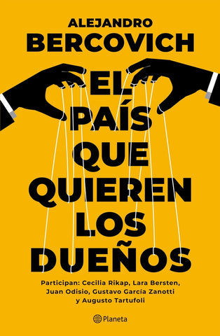 EL PAÍS QUE QUIEREN LOS DUEÑOS.. | Alejandro  Bercovich