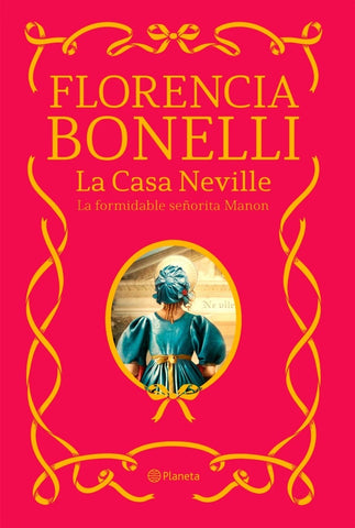LA CASA NEVILLE 1: La formidable señorita Manon | Florencia Bonelli