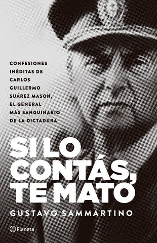 SI LO CONTÁS, TE MATO.. | Gustavo  Sammartino