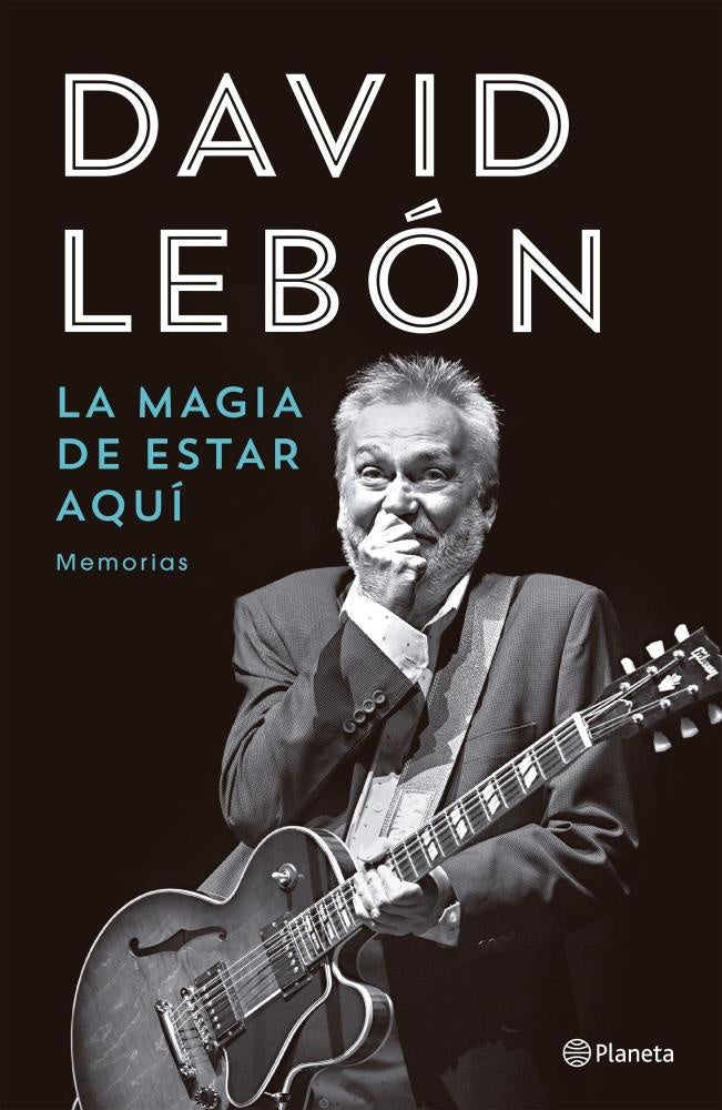 MAGIA DE ESTAR AQUI (MEMORIAS).. | David Lebon
