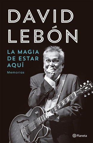 MAGIA DE ESTAR AQUI (MEMORIAS).. | David Lebon