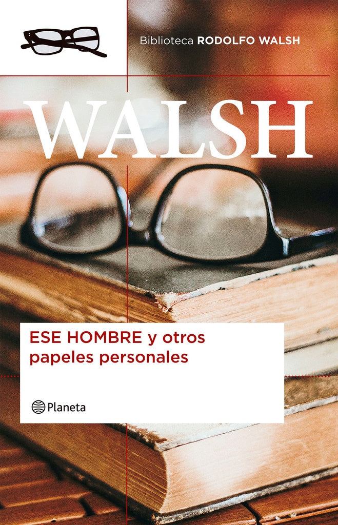 Ese hombre y otros papeles personales | Rodolfo J. Walsh