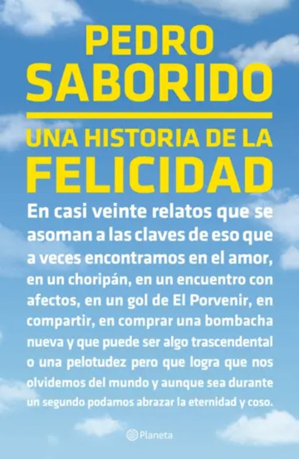 UNA HISTORIA DE LA FELICIDAD.. | Pedro  Saborido