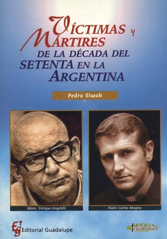 Víctimas y mártires de la década del setenta | Pedro Siwak