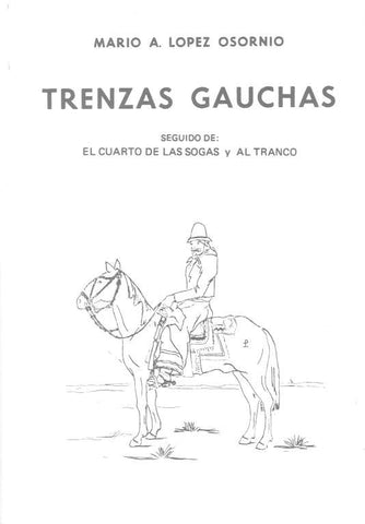 TRENZAS GAUCHAS.. | Mario A. López Osornio