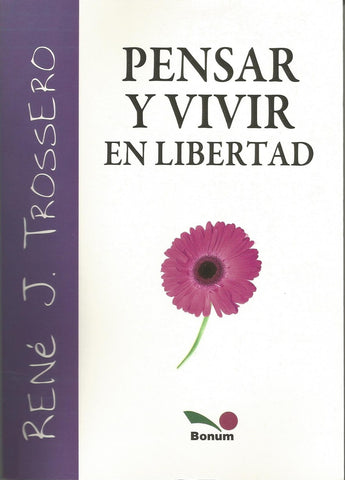 Pensar y vivir en libertad | René Juan Trossero