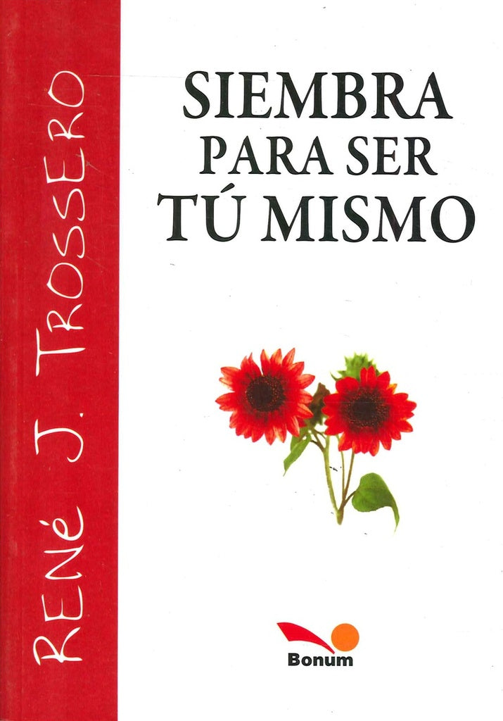 Siembra para ser tu mismo* | René Juan Trossero
