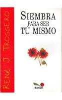 Siembra para ser tu mismo* | René Juan Trossero