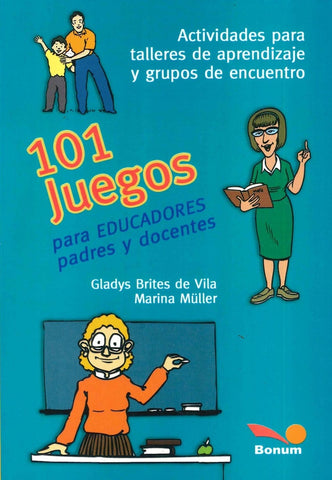 101 JUEGOS PARA EDUCADORES PADRES Y DOCENTES.. | Gladys  Brites