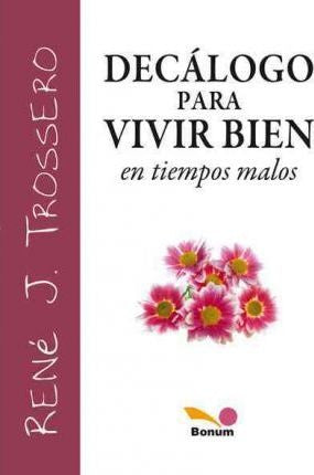 decalogo para vivir bien | René Juan Trossero