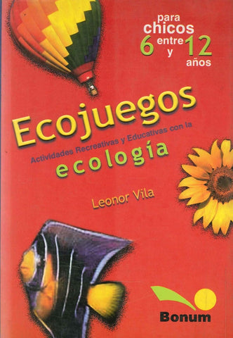 ECOJUEGOS: ACTIVIDADES RECREATIVAS Y EDUCATIVAS CON LA ECOLOGIA.. | LEONOR VILA