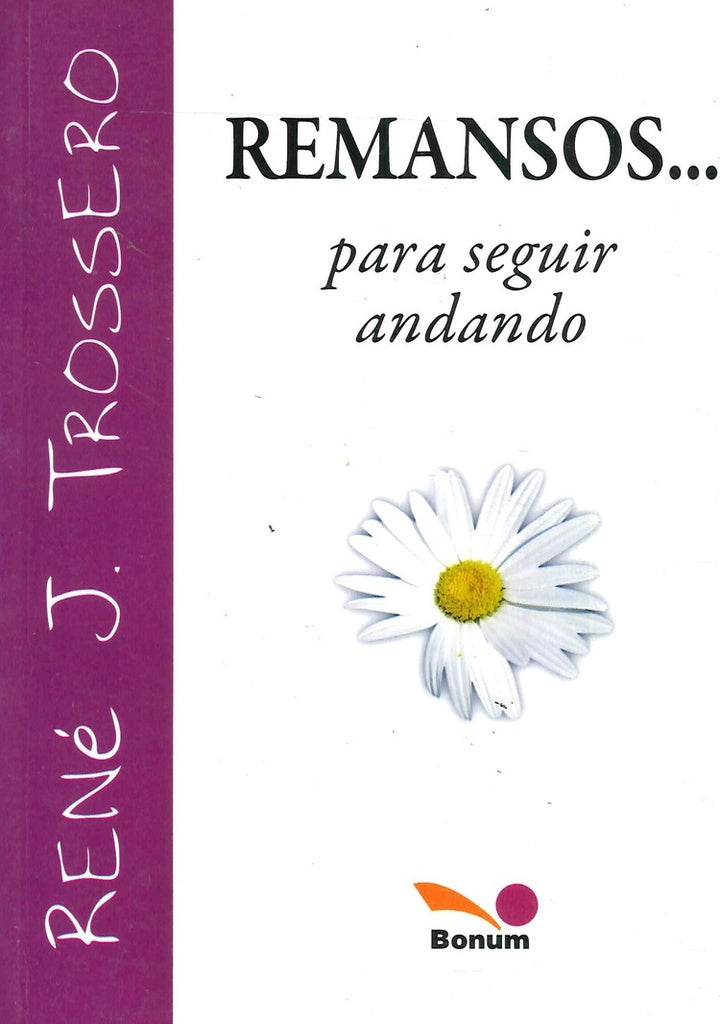 REMANSOS PARA SEGUIR ANDANDO.. | René Juan Trossero