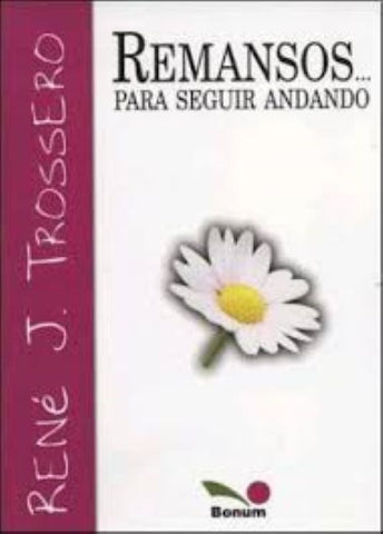 REMANSOS PARA SEGUIR ANDANDO.. | René Juan Trossero