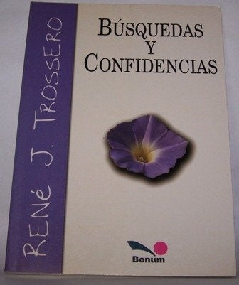 BUSQUEDAS Y CONFIDENCIAS. | René Juan Trossero