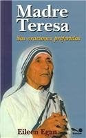 Madre Teresa sus oraciones preferidas | Eileen Egan