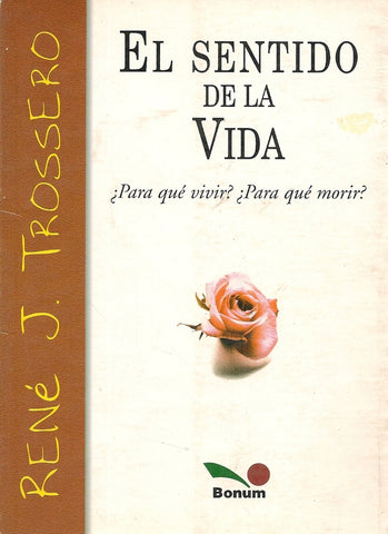 EL SENTIDO DE LA VIDA.. | René Juan Trossero