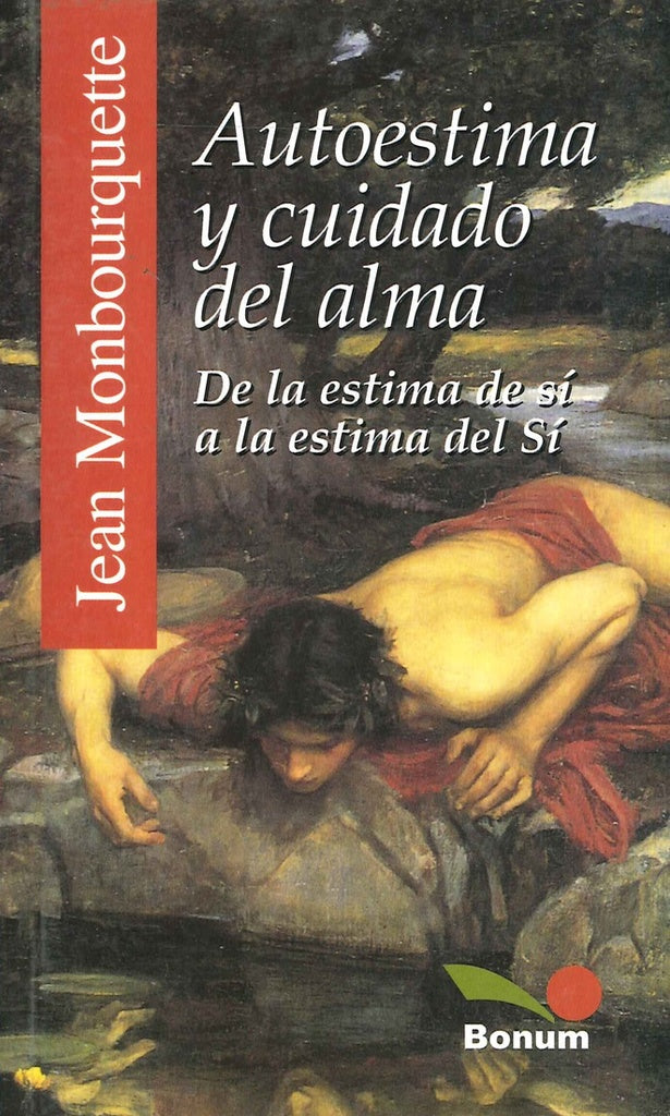 AUTOESTIMA Y CUIDADO DEL ALMA DE LA ESTIMA DE SI A LA ESTIMA DEL SI.. | JEAN MONBOURQUETTE