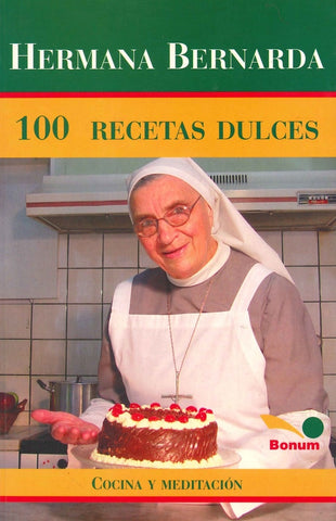 HERMANA BERNARDA 100 RECETAS DULCES.. | Hermana Bernarda