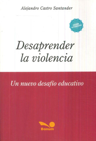 DESAPRENDER LA VIOLENCIA UN NUEVO DESAFIO EDUCATIVO.. | Alejandro Castro Santander