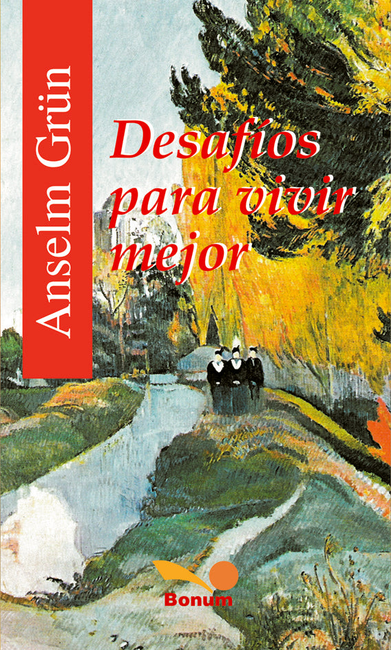 DESAFIOS PARA VIVIR MEJOR.. | Anselm Grun