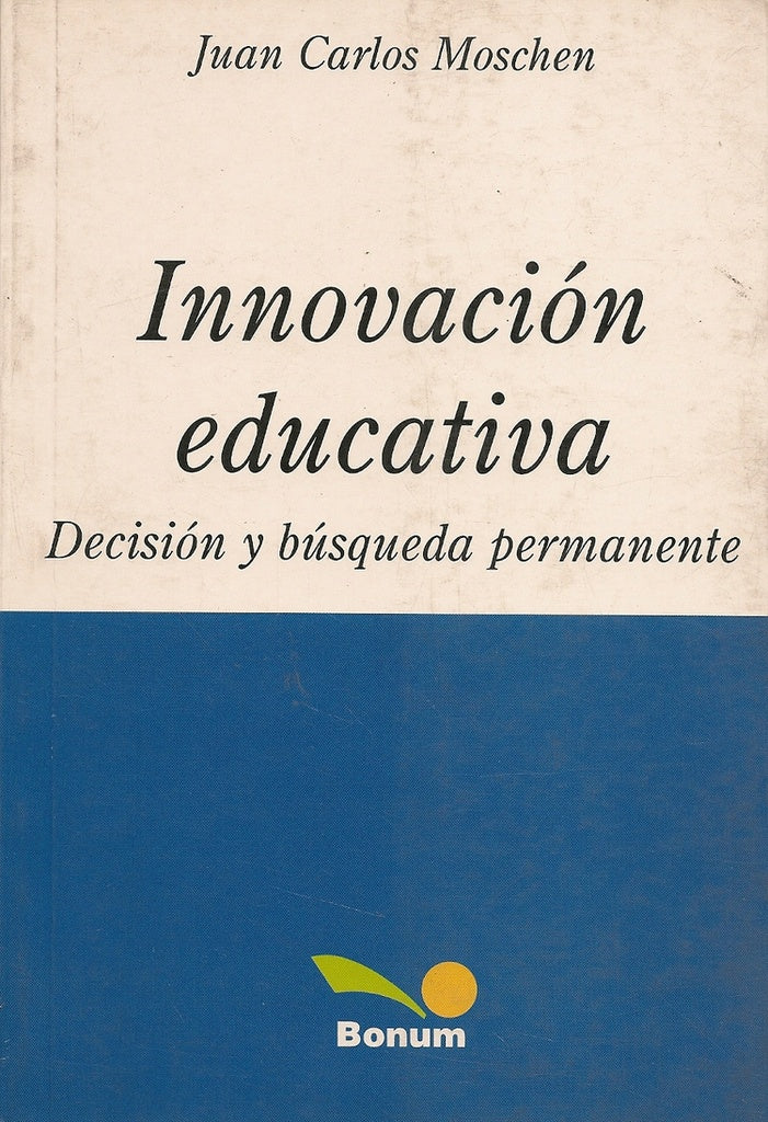 INNOVACION EDUCATIVA DECISION Y BUSQUEDA PERMANENTE.. | JUAN CARLOS MOSCHEN