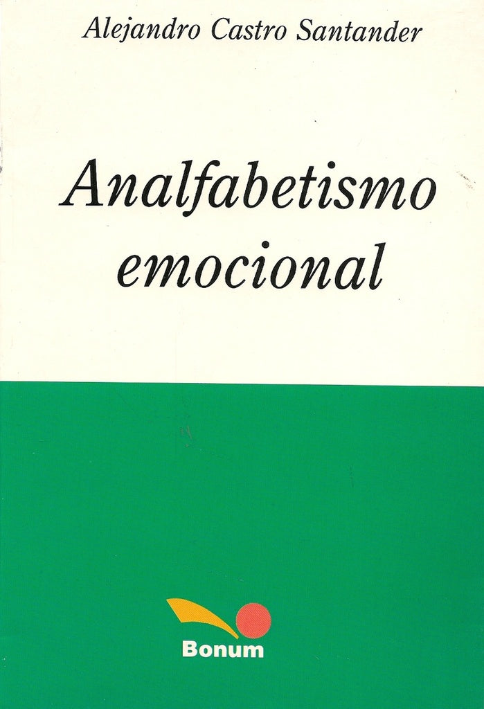 ANALFABETISMO EMOCIONAL.. | Alejandro Castro Santander