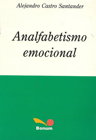 ANALFABETISMO EMOCIONAL.. | Alejandro Castro Santander
