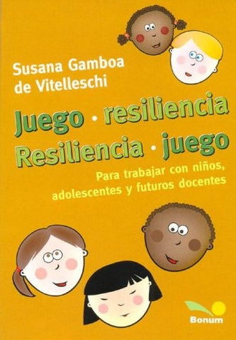 Juego - Resiliencia. Resiliencia - Juego  | Susana Gamboa de Vitelleschi