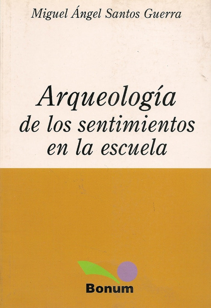 ARQUEOLOGIA DE LOS SENTIMIENTOS EN LA ESCUELA.. | Miguel Ángel Santos Guerra