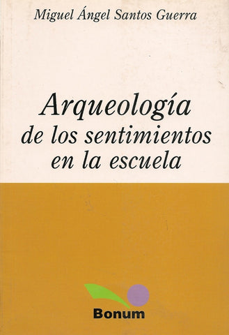 ARQUEOLOGIA DE LOS SENTIMIENTOS EN LA ESCUELA.. | Miguel Ángel Santos Guerra
