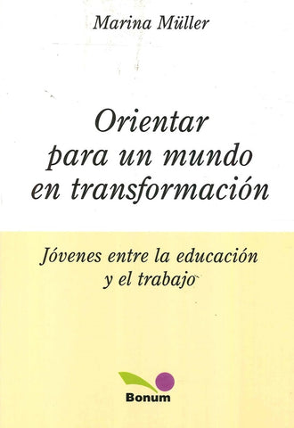 ORIENTAR PARA UN MUNDO EN TRANSFORMACÍON.. | MARINA MULLER