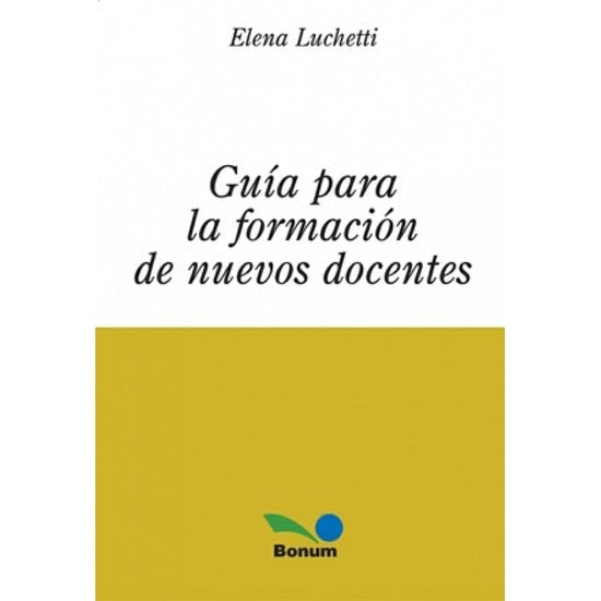 GUIA PARA LA FORMACION DE NUEVOS DOCENTES.. | Elena Luchetti