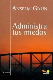 administra tus miedos | Anselm Grun