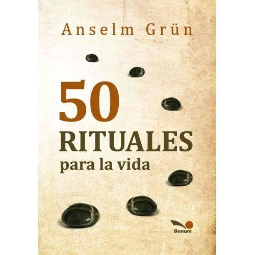 50 RITUALES PARA LA VIDA.. | Anselm Grun