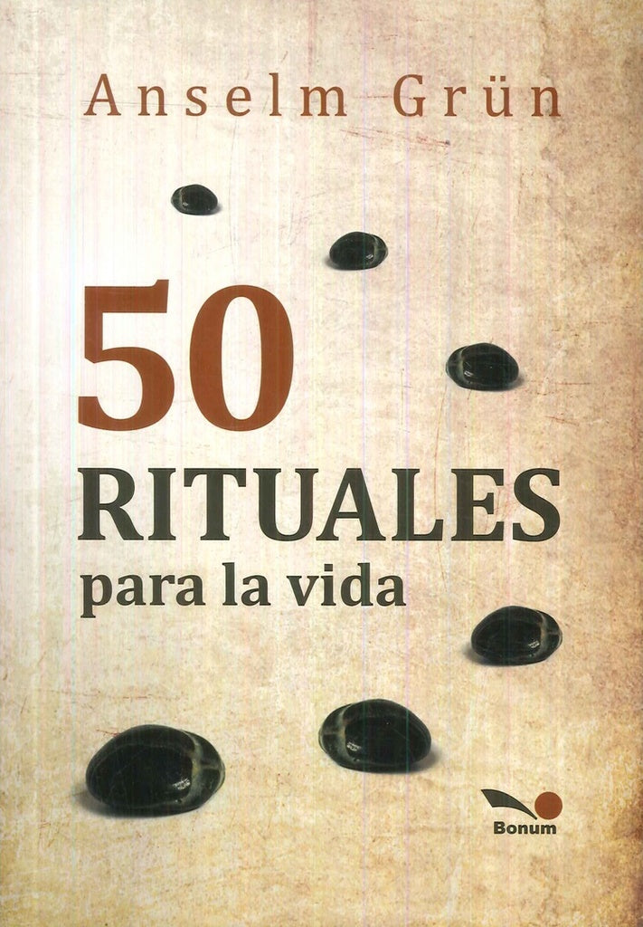 50 RITUALES PARA LA VIDA.. | Anselm Grun
