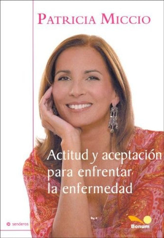 ACTITUD Y ACEPTACION PARA ENFRENTAR LA ENFERMEDAD.. | PATRICIA MICCIO