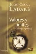 VALORES Y LIMITES LA BRUJULA PERDIDA.. | Julio César Labaké