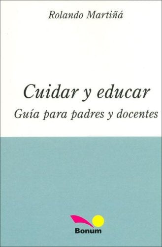 CUIDAR Y EDUCAR GUIA PARA PADRES Y DOCENTES.. | Martiña  Rolando