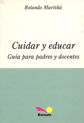 CUIDAR Y EDUCAR GUIA PARA PADRES Y DOCENTES.. | Martiña  Rolando