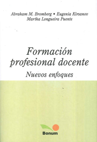 FORMACION PROFESIONAL DOCENTE NUEVOS ENFOQUES.. | ABRAHAM BROMBERG
