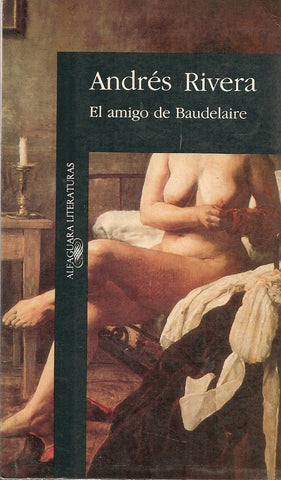 EL AMIGO DE BAUDELAIRE.. | Andrés Rivera