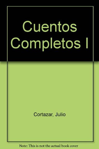 Cuentos completos 1 | JULIO CORTÁZAR